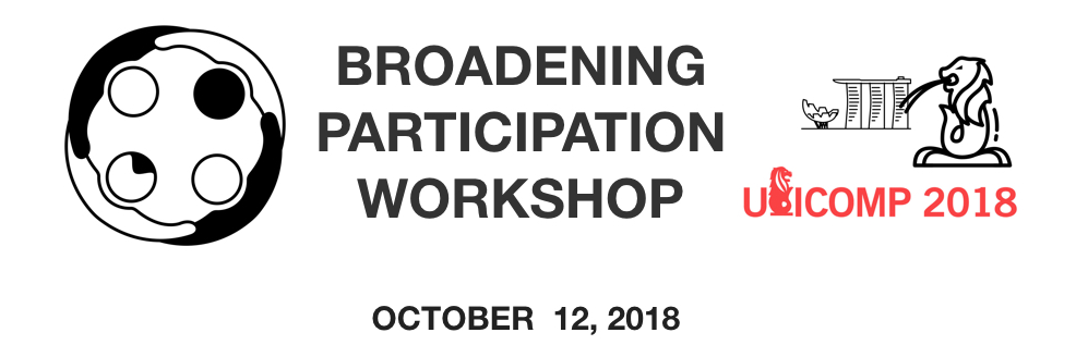 Ubicomp 2018 Broadening Participation Workshop